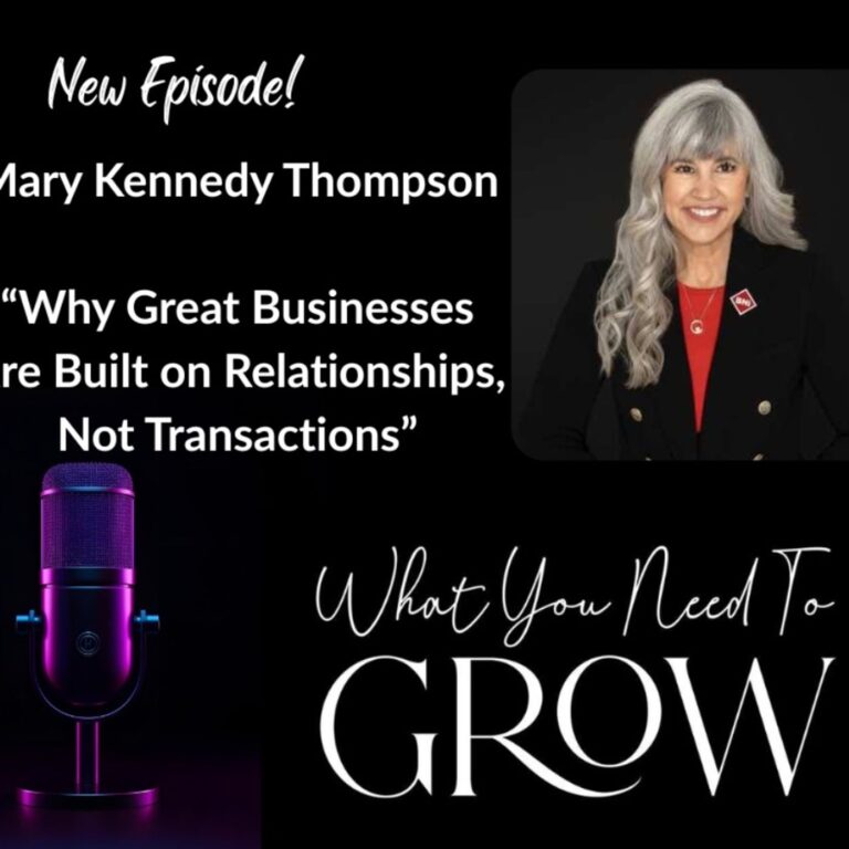 Mary Kennedy Thompson: Why Great Businesses Are Built on Relationships, Not Transactions
