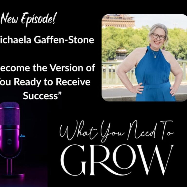 Michaela Gaffen-Stone: Become the Version of You Ready to Receive Success