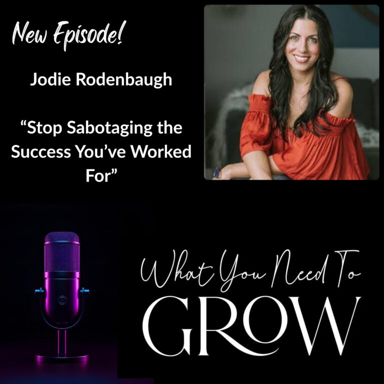 Jodie Rodenbaugh: Stop Sabotaging the Success You’ve Worked For