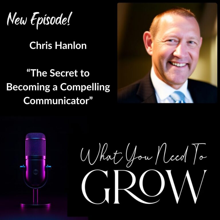 Chris Hanlon: The Secret to Becoming a Compelling Communicator